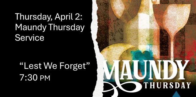 Maundy Thursday Service: Thursday, April 2 at 7:30 pm