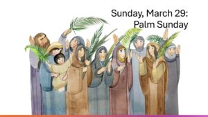 Sunday, March 29, 2026: Palm Sunday