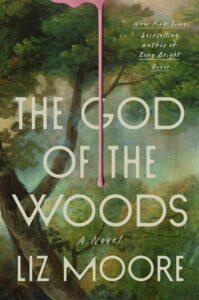 "The God of the Woods" a novel by Liz Moore